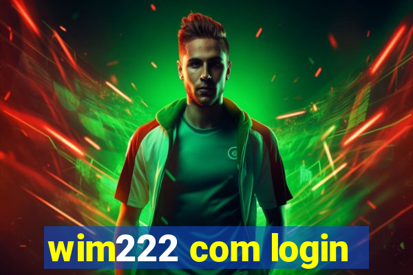 wim222 com login